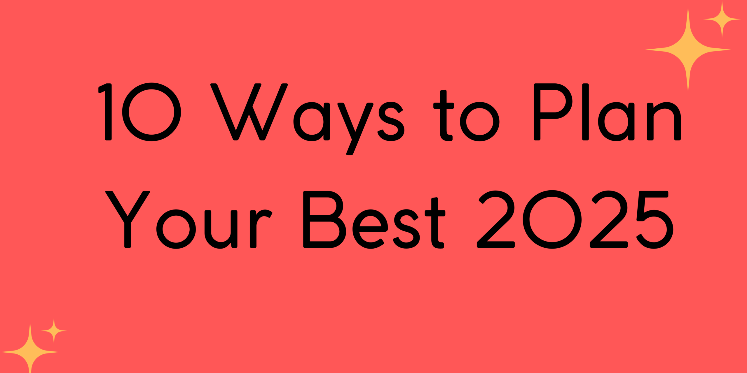 10 Ways to Plan Your Best 2025