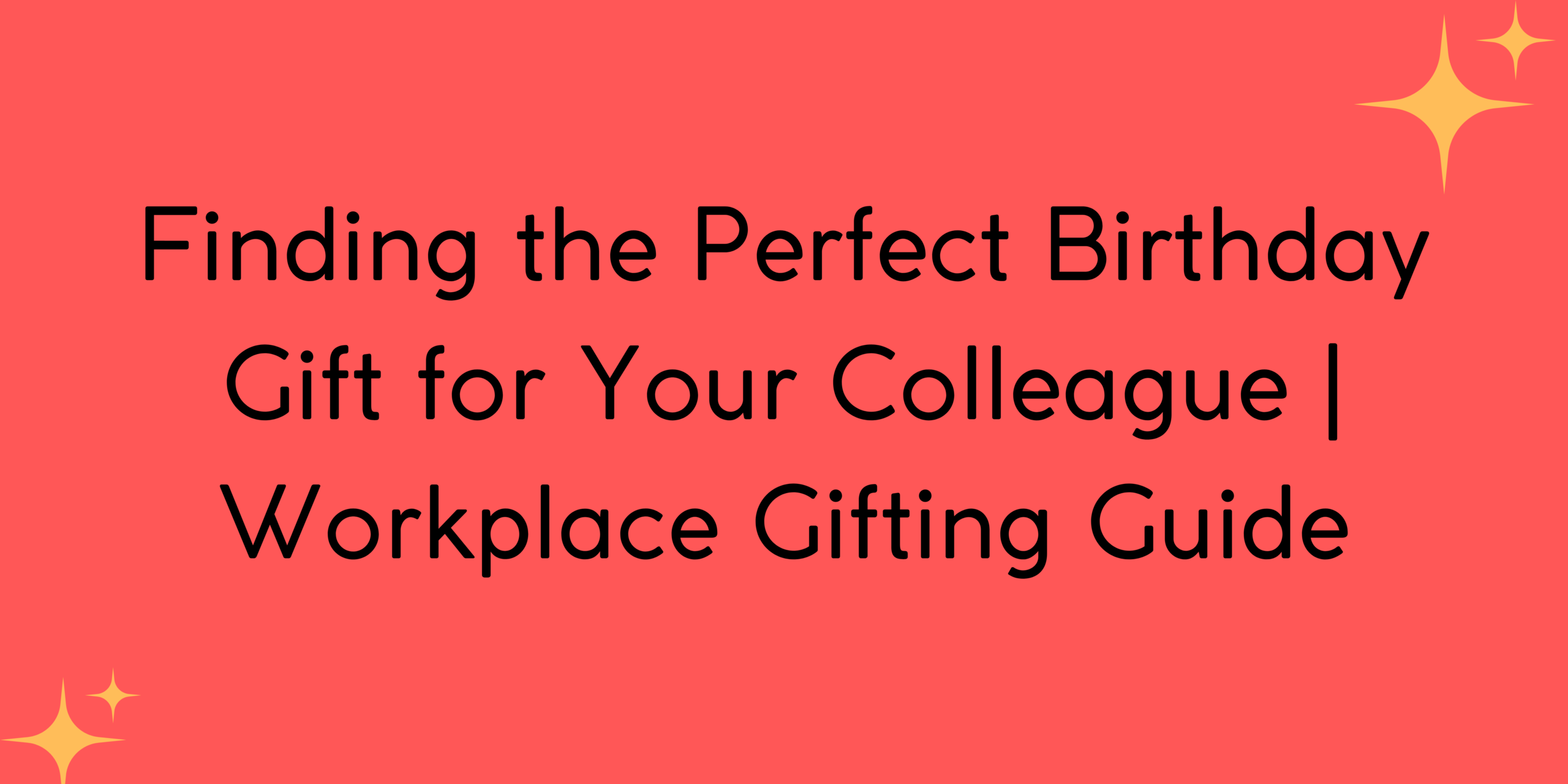 Finding the Perfect Birthday Gift for Your Colleague | Workplace Gifting Guide