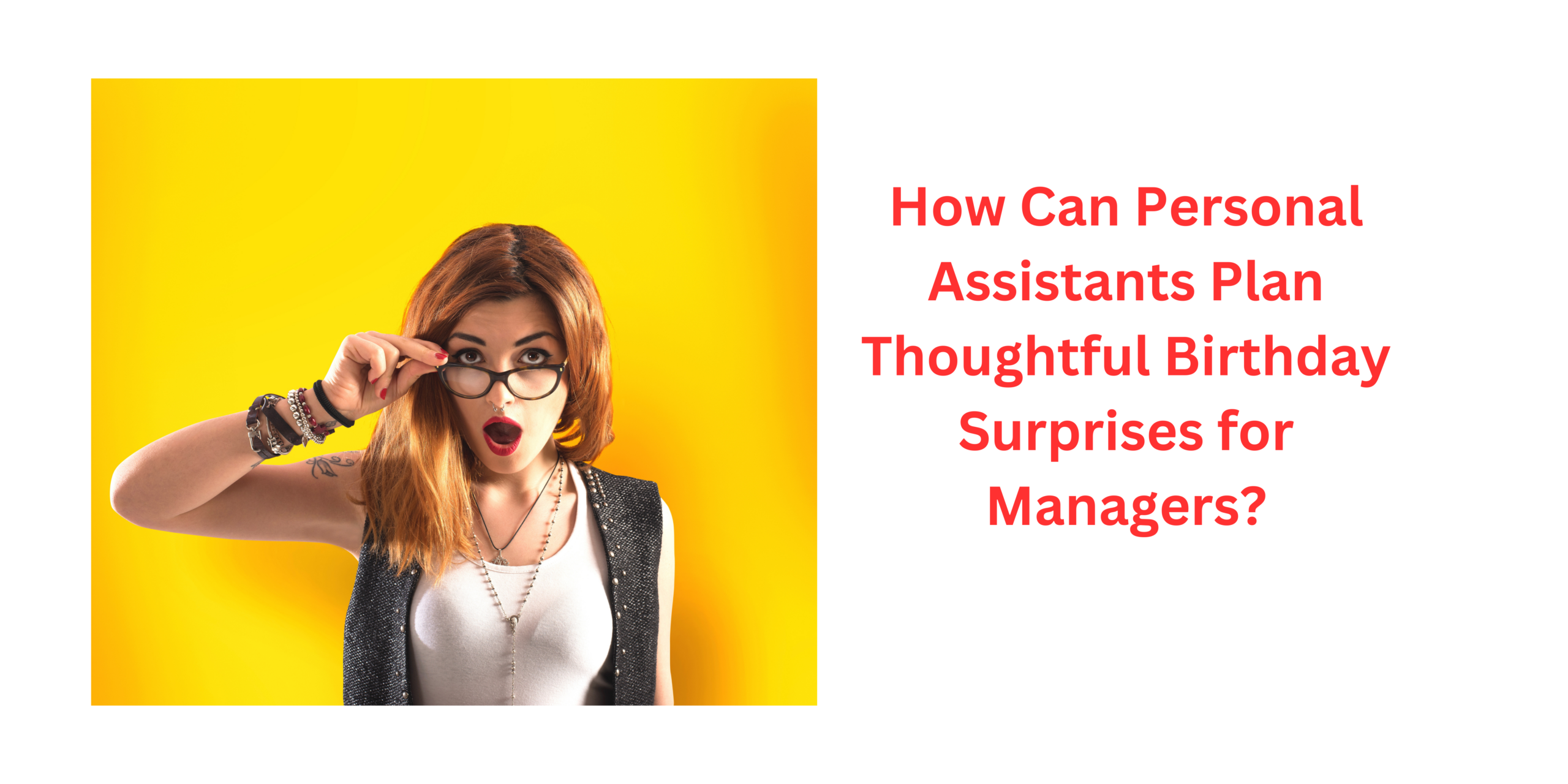 How Can Personal Assistants Plan Thoughtful Birthday Surprises for Managers?