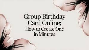 Group Birthday Card Online: How to Create One in Minutes