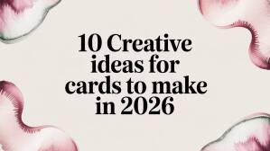10 Creative Ideas for Cards to Make in 2026