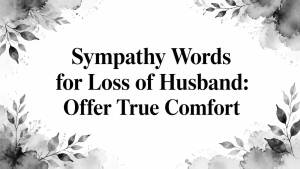 Sympathy Words for Loss of Husband: Offer True Comfort