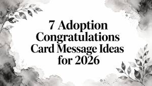 7 Adoption Congratulations Card Message Ideas for 2026