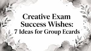 Creative Exam Success Wishes: 7 Ideas for Group Ecards