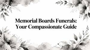 Memorial Boards Funerals: Your Compassionate Guide