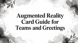 Augmented Reality Card Guide for Teams and Greetings