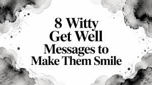 8 Witty Get Well Messages to Make Them Smile