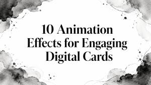 10 Animation Effects for Engaging Digital Cards