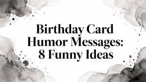 Birthday Card Humor Messages: 8 Funny Ideas