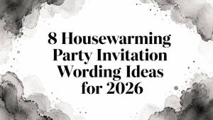 8 Housewarming Party Invitation Wording Ideas for 2026