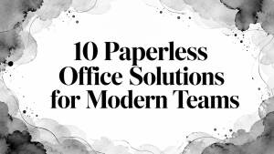 10 Paperless Office Solutions for Modern Teams