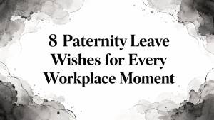 8 Paternity Leave Wishes for Every Workplace Moment