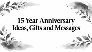 15 Year Anniversary Ideas, Gifts and Messages