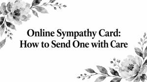 Online Sympathy Card: How to Send One with Care